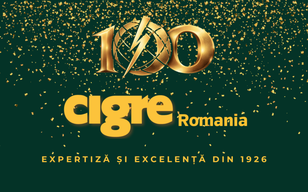 Moment istoric pentru CIGRE Romania – 100 de ani de activitate în sectorul electroenergetic | InvesTenergy